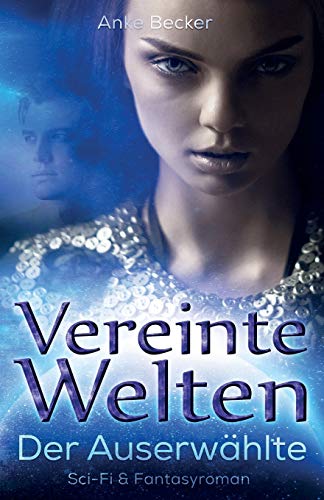 Vereinte Welten: Der Auserwählte