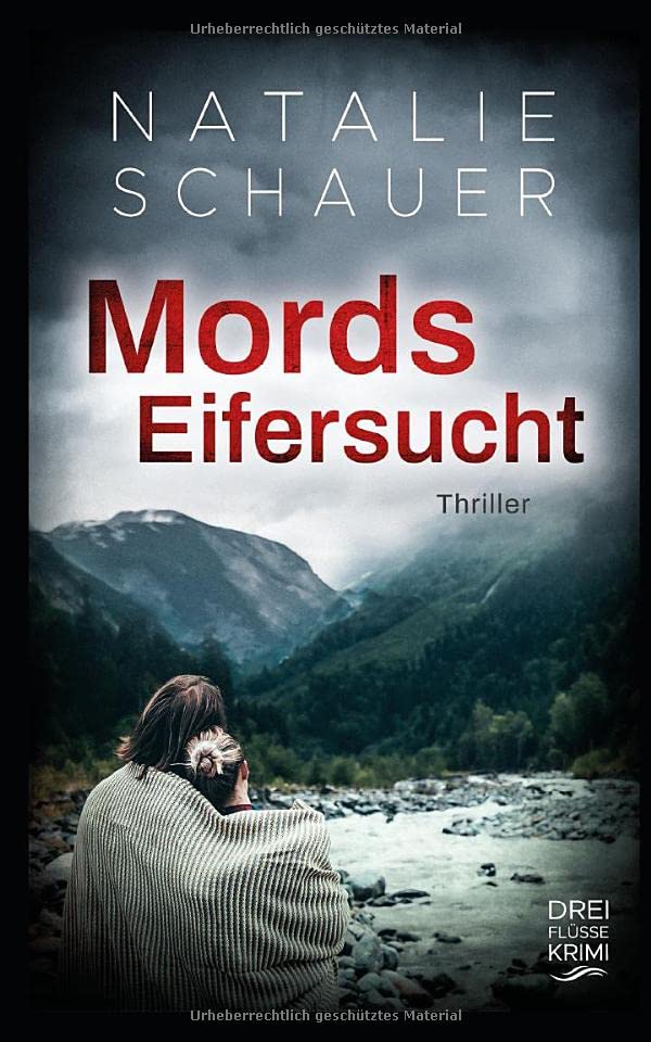 Mordseifersucht: Thriller (Dreiflüssekrimi, Band 3)