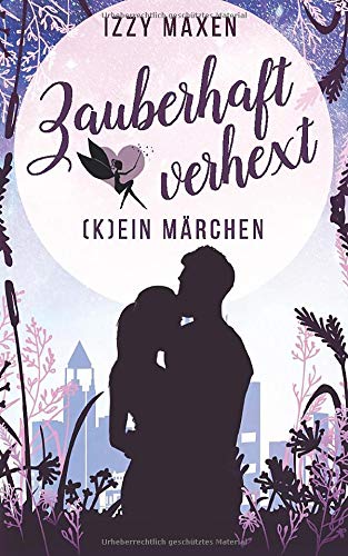 Zauberhaft verhext: (K)ein Märchen