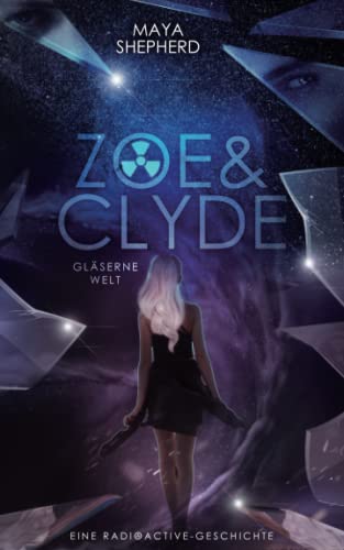 Glaeserne Welt: Eine Radioactive - Geschichte (Zoe & Clyde, Band 1)