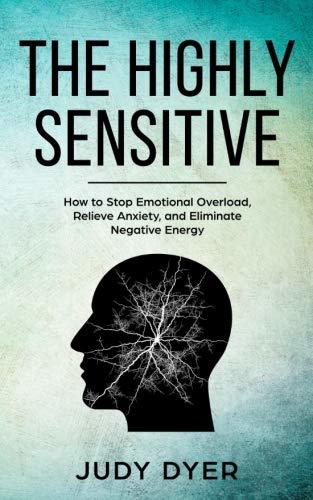 The Highly Sensitive: How to Find Inner Peace, Develop Your Gifts, and Thrive