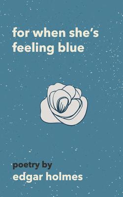For When She's Feeling Blue