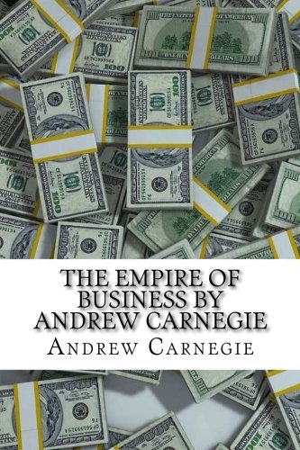 The Empire of Business by Andrew Carnegie