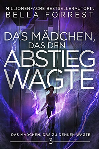 Das Mädchen, das zu denken wagte 3: Das Mädchen, das den Abstieg wagte
