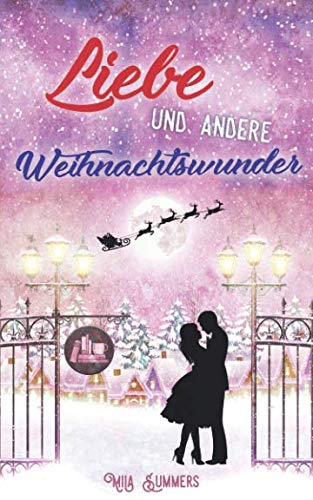 Liebe und andere Weihnachtswunder: Liebesroman (Weihnachten im Ort der Wunder, Band 2)