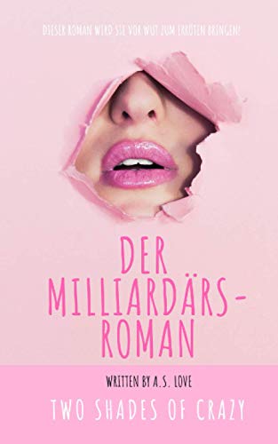Der Milliardärsroman: Two Shades of Crazy (Der Roman, Band 1)
