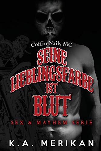 Seine Lieblingsfarbe ist Blut - Coffin Nails MC (Sex & Mayhem DE, Band 5)