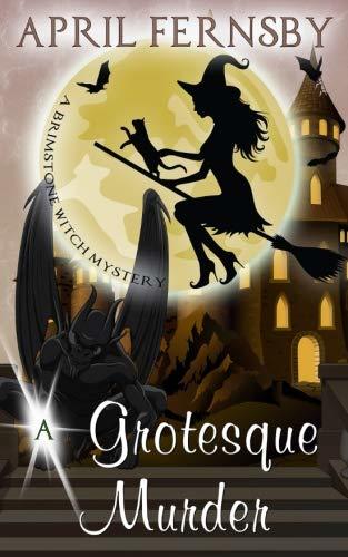 A Grotesque Murder (A Brimstone Witch Mystery, Band 11)