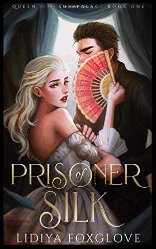 Prisoner of Silk: A Dark Fairy Tale Retelling (Queen of the Sun Palace, Band 1)