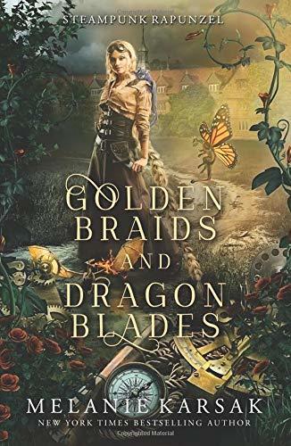 Golden Braids and Dragon Blades: Steampunk Rapunzel (Steampunk Fairy Tales, Band 4)