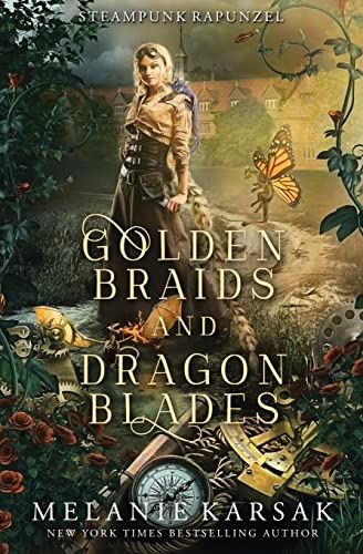 Golden Braids and Dragon Blades: Steampunk Rapunzel (Steampunk Fairy Tales, Band 4)