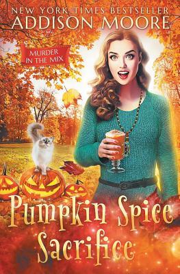 Pumpkin Spice Sacrifice (MURDER IN THE MIX, Band 3)