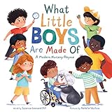 What Little Boys Are Made Of: A Modern Nursery Rhyme to Encourage and Celebrate Boys