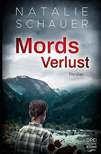 Mordsverlust: Thriller (Dreiflüssekrimi, Band 4)