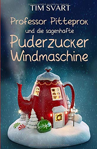 Professor Pitteprok und die sagenhafte Puderzuckerwindmaschine
