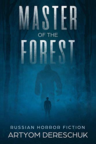 Master of the Forest: A Horror Novel Set in Siberia (Russian Horror Fiction)