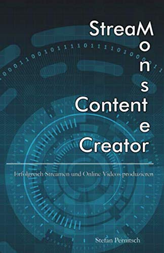 Stream Monster Content Creator: Erfolgreich Streamen und Online Videos produzieren