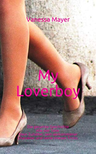 My Loverboy Die gesamte Geschichte Alle vier Teile: Mein Zuhälter, sein verkommener Charakter und seine miesen Tricks.