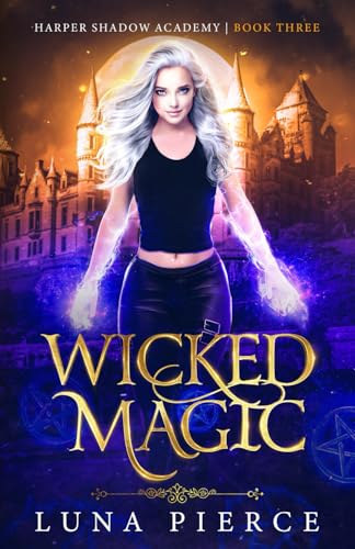 Wicked Magic: Harper Shadow Academy (Book Three) (Harper Shadow Academy: Special Editions, Band 3)