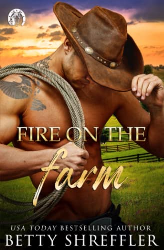 Fire On The Farm: Second Chance Cowboy Romance (Healed Hearts Romances, Band 1)
