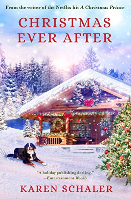 Christmas Ever After: A Heartfelt Holiday Romance from Writer of Netflix's A Christmas Prince: A Heartfelt Christmas Romance From the Writer of the Netflix Hit A Christmas Prince