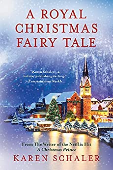A Royal Christmas Fairy Tale: A Heartfelt Christmas Romance from Writer of Netflix's A Christmas Prince