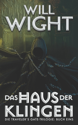 Das Haus Der Klingen (Die Traveller’s Gate-Trilogie, Band 1)