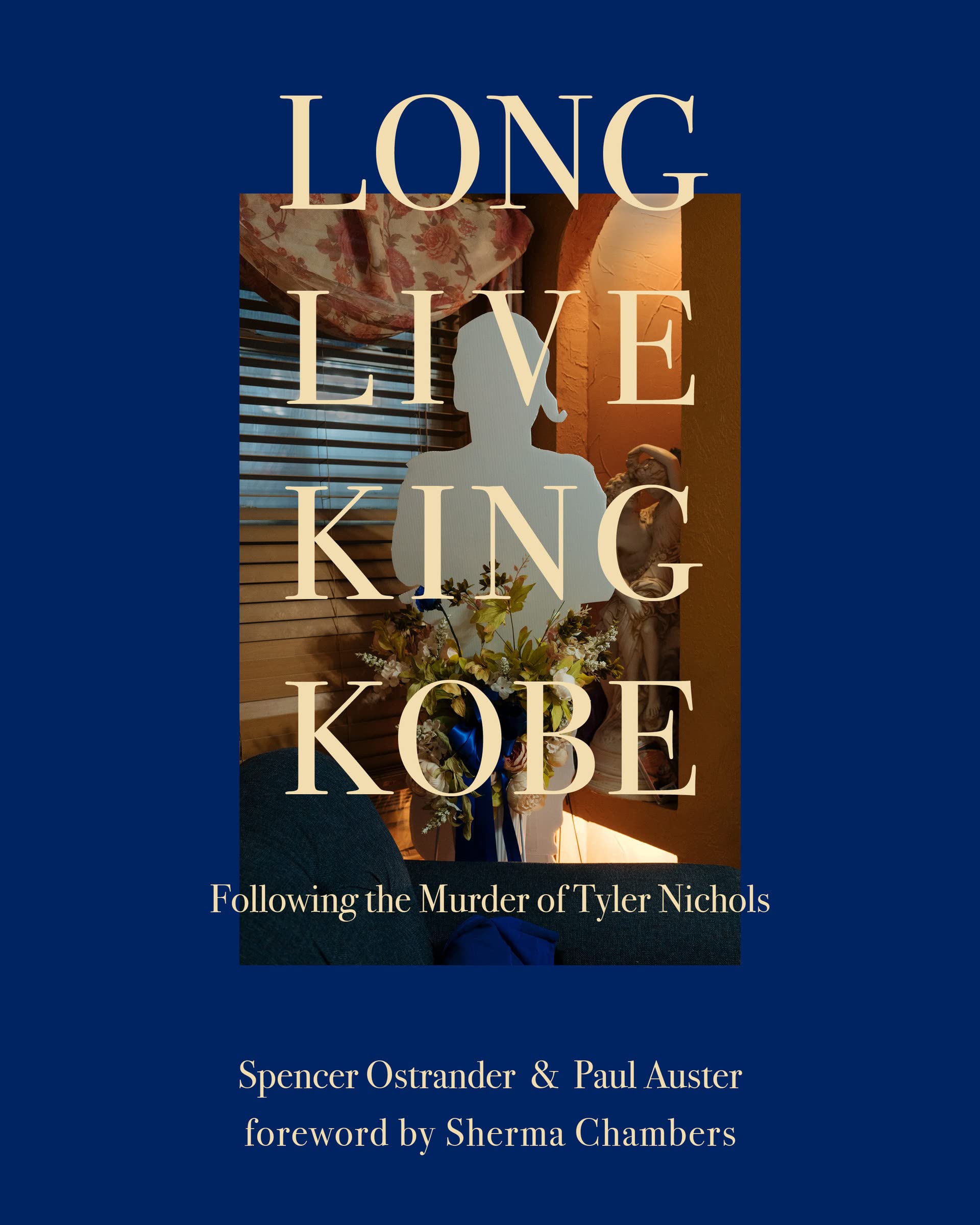 Long Live King Kobe: Following the Murder of Tyler Kobe Nichols: Following the Murder of Tyler Nichols