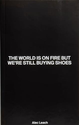 The World Is On Fire But We're Still Buying Shoes