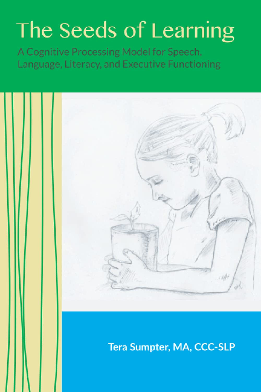 The Seeds of Learning: A Cognitive Processing Model for Speech, Language, Literacy, and Executive Functioning