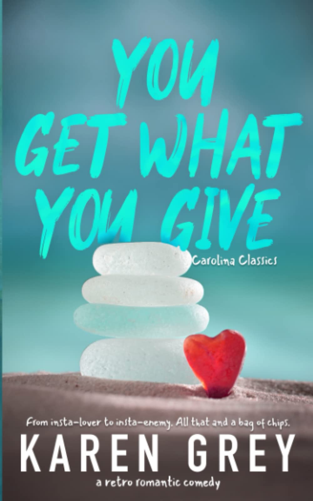 You Get What You Give: a retro romantic comedy (Carolina Classics, Band 1)