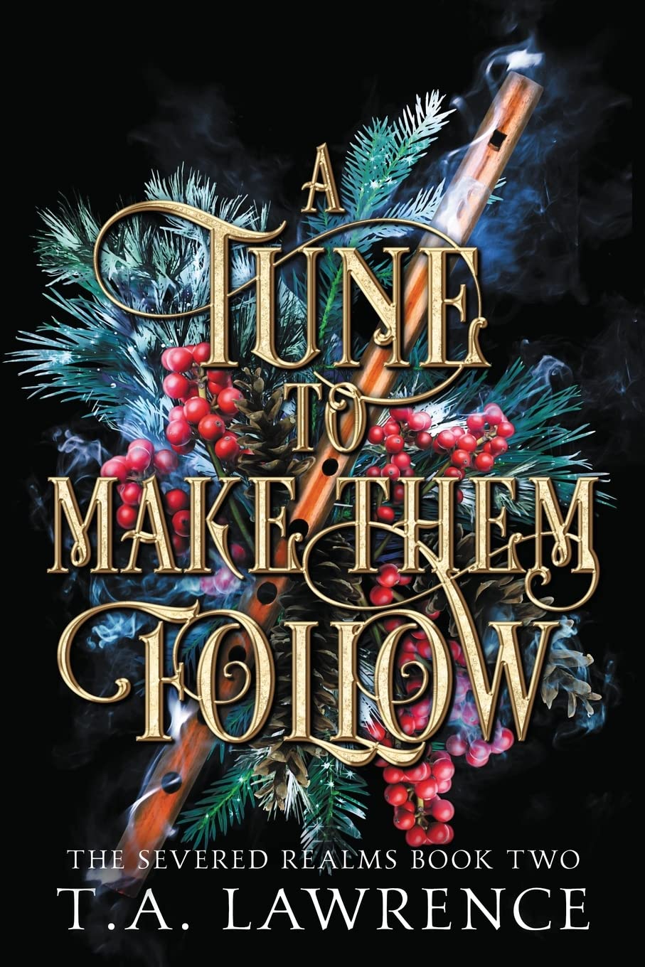 A Tune to Make Them Follow: (The Severed Realms)