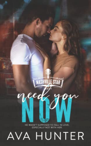 Need You Now: A Best Friend's Sister Country Romance (Nashville Star Series Book 3)