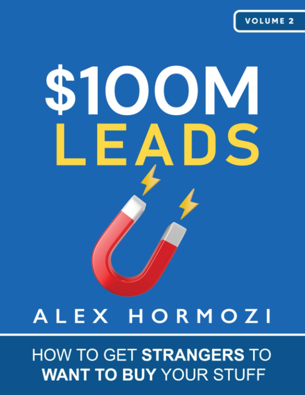 $100M Leads: How to Get Strangers To Want To Buy Your Stuff (Acquisition.com $100M Series, Band 2)