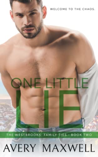 One Little Lie: A Small-Town Brother's Best Friend Romance (The Westbrooks: Family Ties, Band 2)