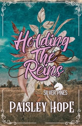 Holding The Reins: Small Town Romance Brother's Best Friend Book One Silver Pines (Silver Pines Ranch Series, Band 1)