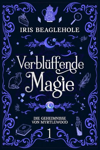 Verblüffende Magie: Die Geheimnisse von Myrtlewood 1