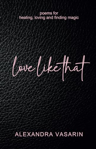 love like that: poems for healing, loving and finding magic: (a poetry book for women)