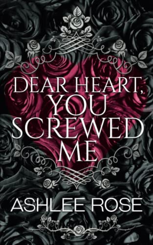 Dear Heart, You Screwed Me