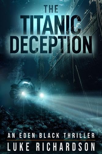 The Titanic Deception (Eden Black Archaeological Thrillers, Band 4)