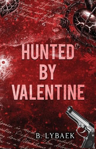Hunted by Valentine: A Dark Mafia Romantic Tragedy (Seasonal Obsessions, Band 2)