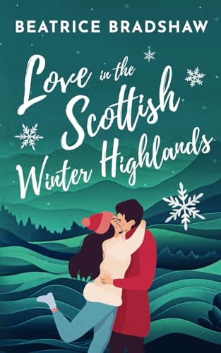 Love in the Scottish Winter Highlands: A heartwarming cosy and spicy small town romance set in Scotland (Escape to Scotland, Book 1)