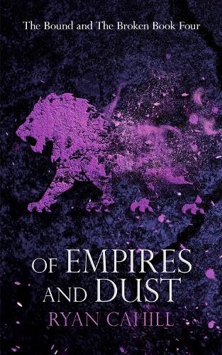 Of Empires and Dust (The Bound and the Broken, Band 4)