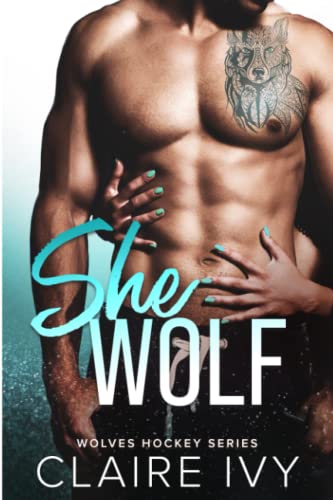 She Wolf: Wolves Hockey Romance Series (Wolves Hockey Series)
