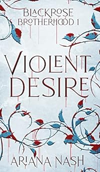 Violent Desire (Blackrose Brotherhood, Band 1)