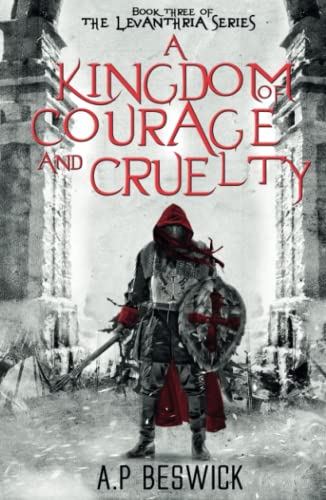 A Kingdom Of Courage And Cruelty (The Levanthria Series, Band 3)