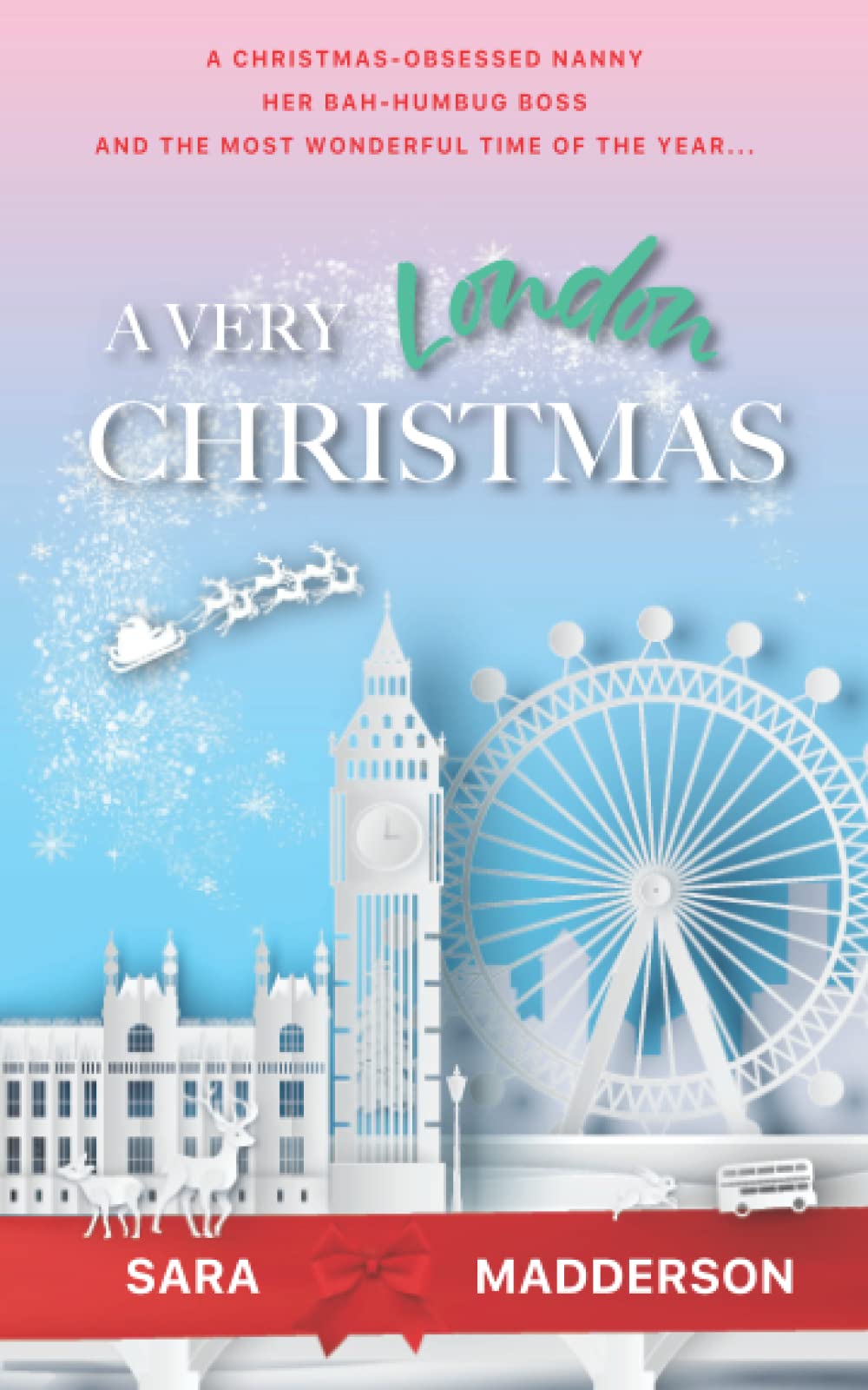 A Very London Christmas: a grumpy sunshine, single dad, nanny/boss, festive romcom! (Love in London)