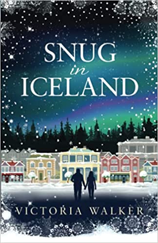 Snug in Iceland: A heart-warming, cosy, winter romance full of snow, hot springs and maybe a glimpse of the Northern Lights. (Icelandic Romance, Band 1)