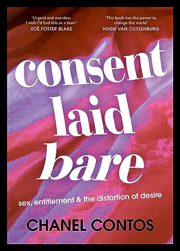 Consent Laid Bare: Sex, Entitlement & the Distortion of Desire