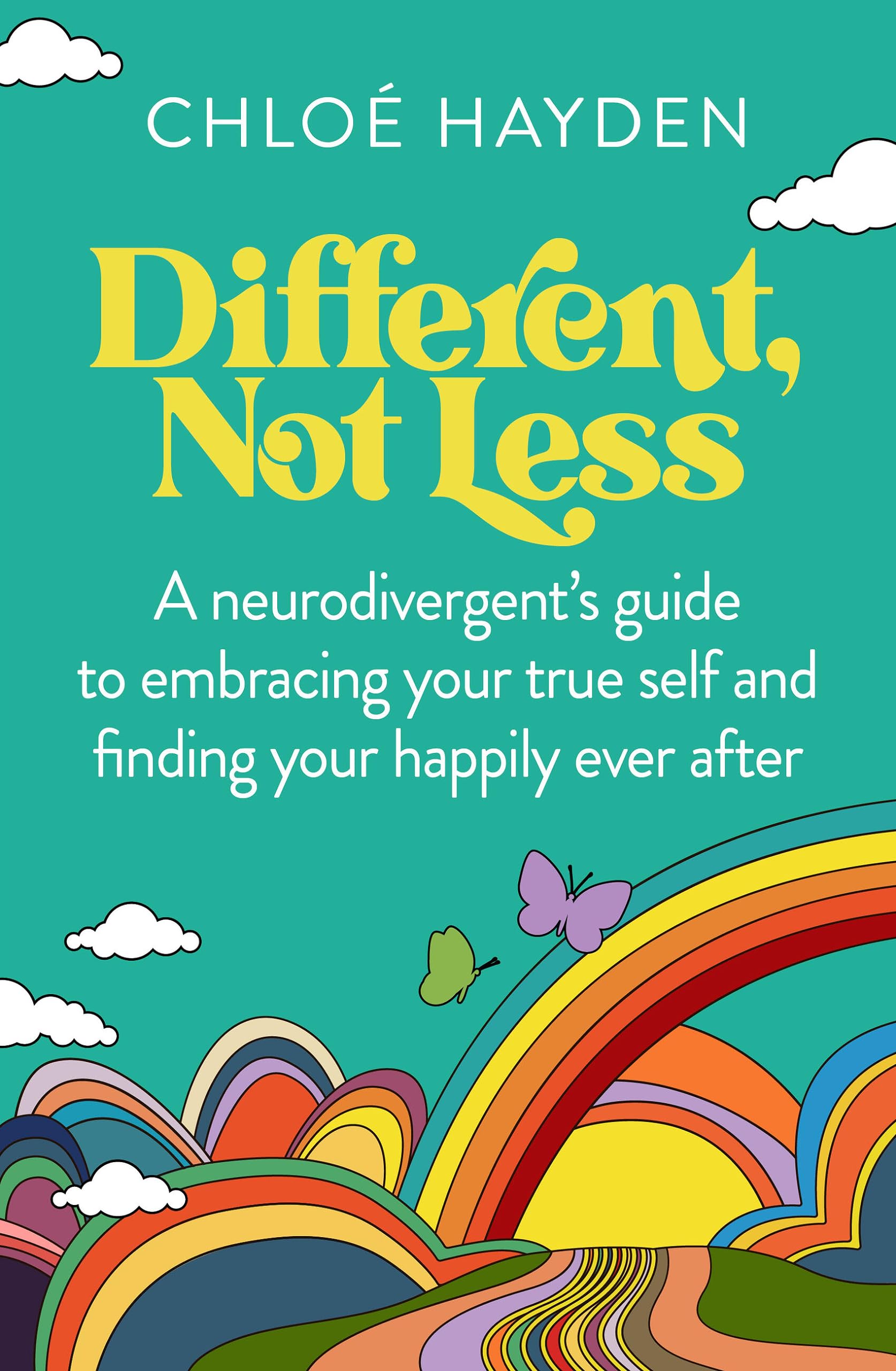 Different, Not Less: A neurodivergent's guide to embracing your true self and finding your happily ever after